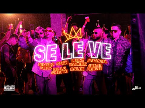 Dimelo Flow, Sech, Lenny Tavarez, Arcangel, De La Ghetto, Justin Quiles, Dalex - Se Le Ve