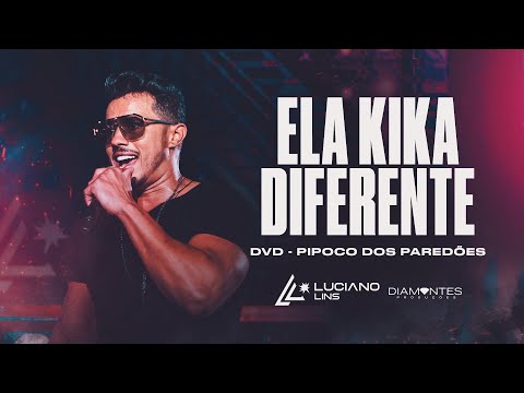 ELA KIKA DIFERENTE - Luciano Lins (DVD Pipoco dos Paredões - Ao Vivo)