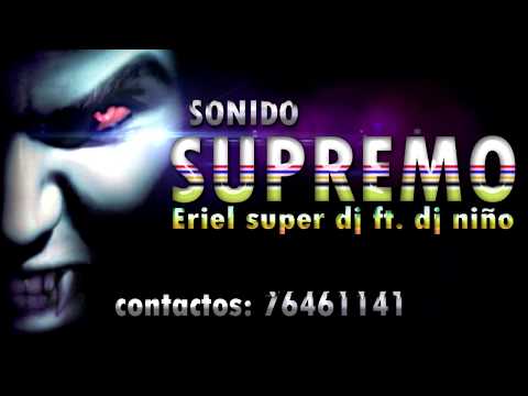 SUPREMO eriel ft  dj niño   Ex SONIDO LIDER