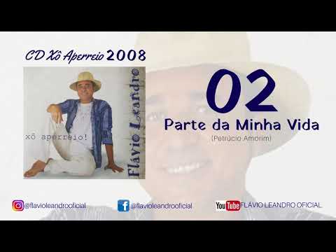 🌕Flávio Leandro - Parte da Minha Vida - CD Xô Aperreio - 2008