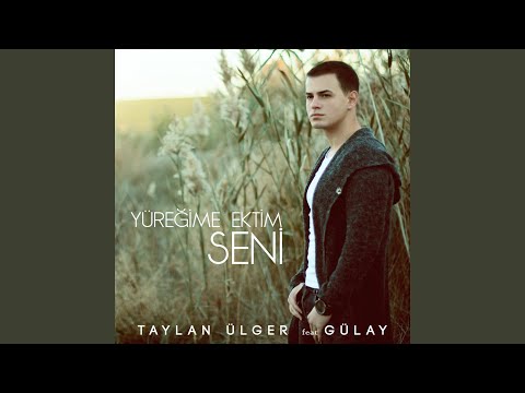 Yüreğime Ektim Seni (feat. Gülay)