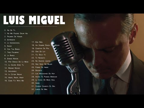 LUIS MIGUEL (30 GRANDES EXITOS) SUS MEJORES CANCIONES - LUIS MIGUEL 90s Sus EXITOS Romanticos