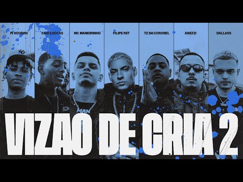 VIZÃO DE CRIA 2 - Anezzi, Tz da Coronel, Filipe Ret, Caio Luccas, PJ HOUDINI, MC Maneirinho, Dallass