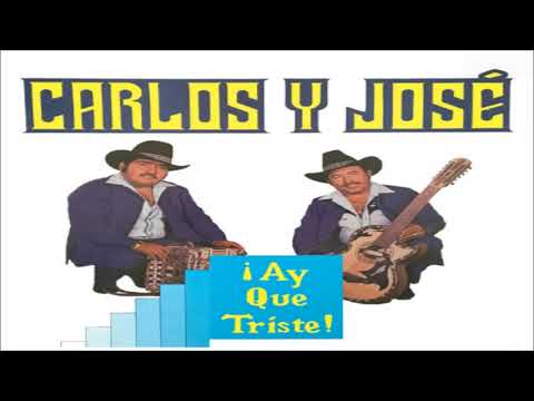 Carlos y jose - Ay Que Triste (Disco Completo)