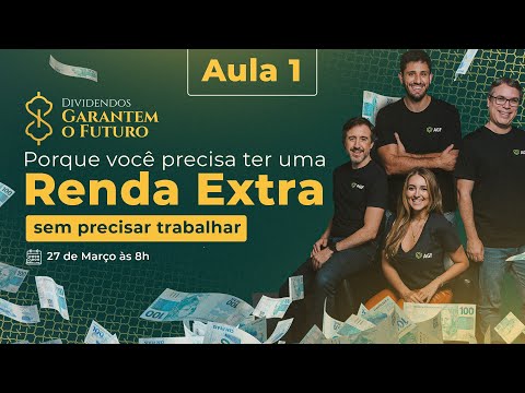 Dividendos Garantem o Futuro - Aula 1 - Porque você PRECISA ter uma RENDA EXTRA