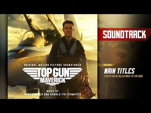 Top Gun: Maverick ???? Main Titles (You’ve Been Called Back to Top Gun) (Music From The Motion Picture)