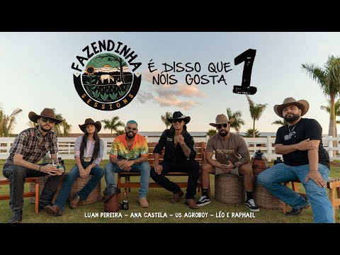 Fazendinha Sessions #1 Ana Castela, Luan Pereira, Us Agroboy, Léo e Raphael