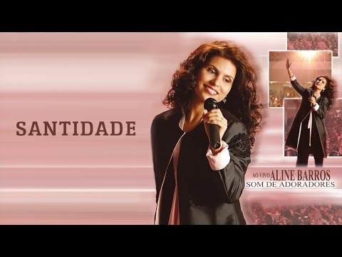 Santidade - CD Som de Adoradores - Aline Barros