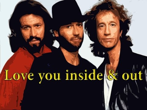 Love you inside and out - Bee Gees + Lyrics