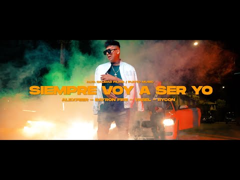 SIEMPRE VOY A SER YO - AlexFer x Bayron Fire x Rycon X Yabel