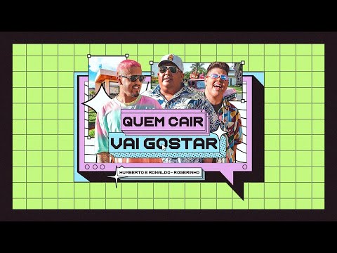 Humberto e Ronaldo - Quem Cair Vai Gostar ft. Rogerinho