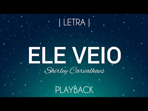 Ele Veio - Shirley Carvalhaes | Playback Legendado
