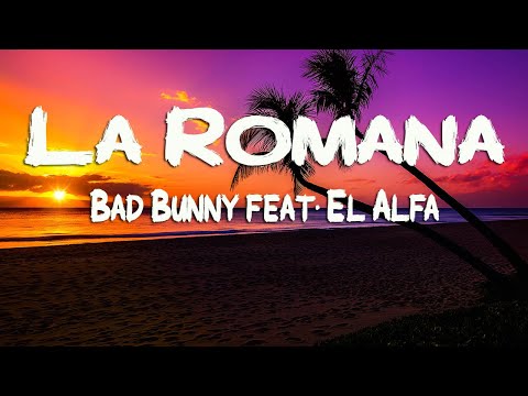 Bad Bunny feat. El Alfa - La Romana (Letra/Lyrics)