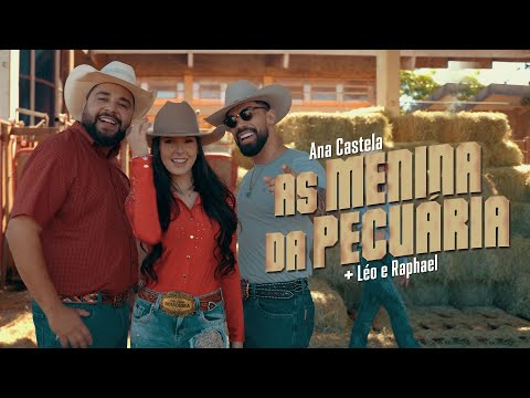 Ana Castela ft. Léo e Raphael - As Menina da Pecuária (Clipe Oficial)